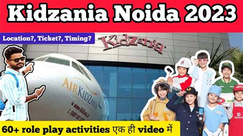 kidzania noida timings|KidZania Noida (Delhi NCR): Tickets Prices, Activities, Timings, Online.